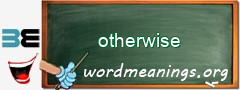 WordMeaning blackboard for otherwise